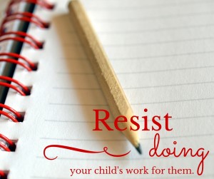 Resist doing your child's HW